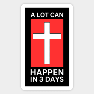 A Lot Can Happen In 3 Days | Christian Sticker